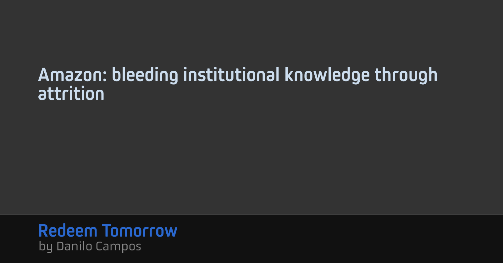 Amazon: bleeding institutional knowledge through attrition