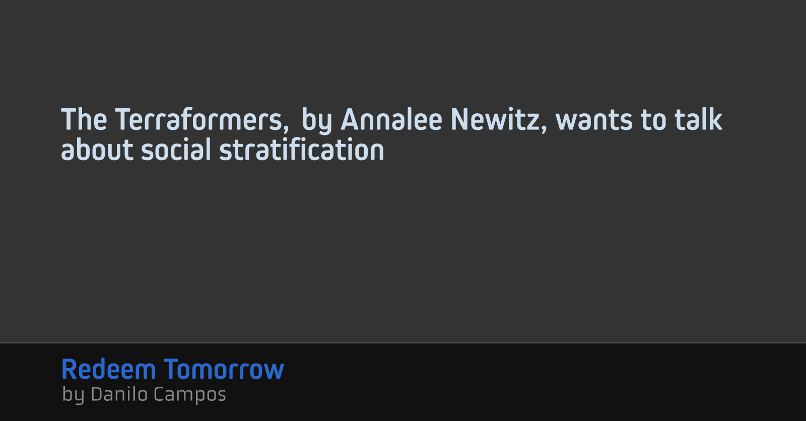 The Terraformers, by Annalee Newitz, wants to talk about social stratification