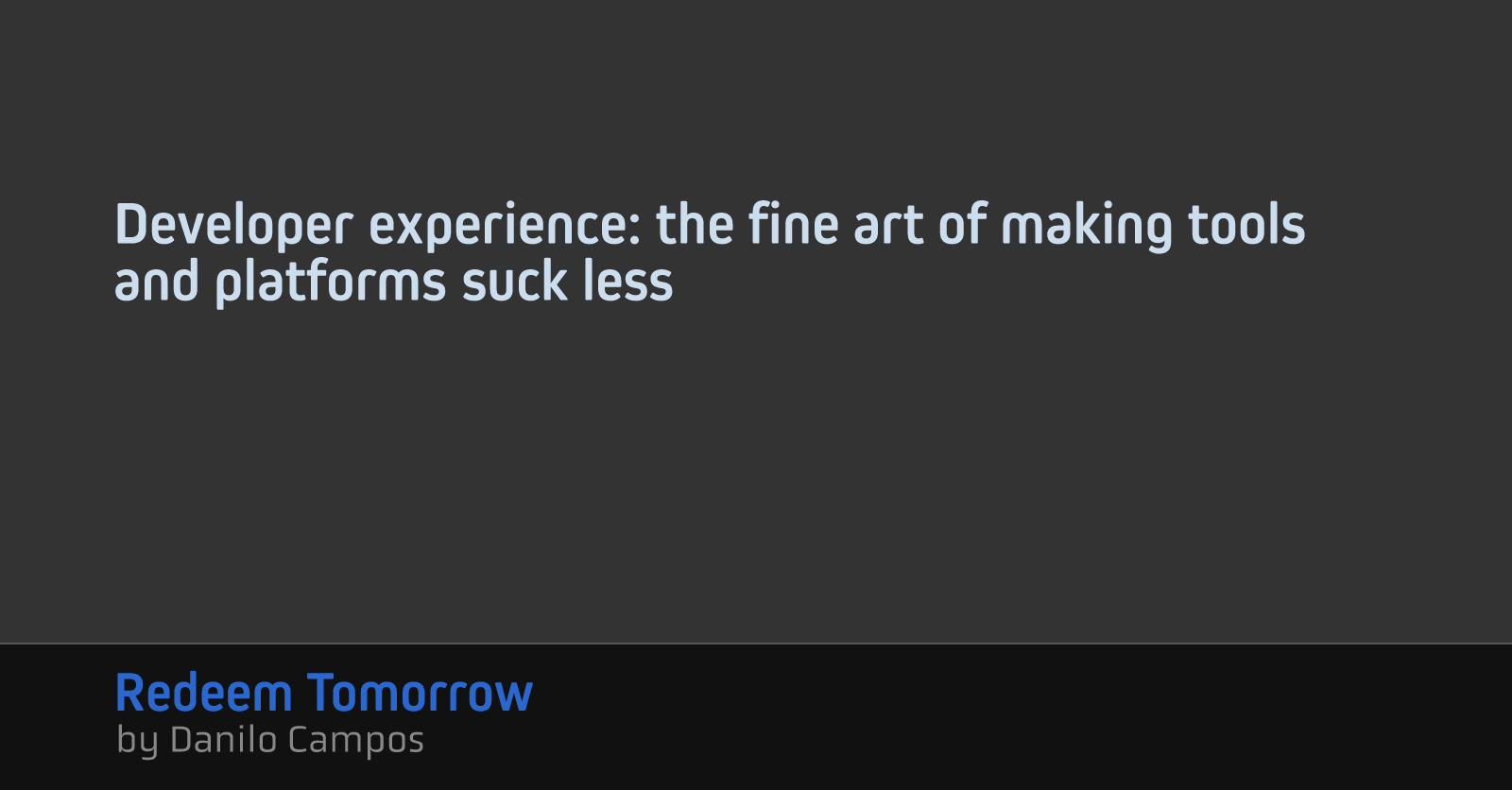 Developer experience: the fine art of making tools and platforms suck less