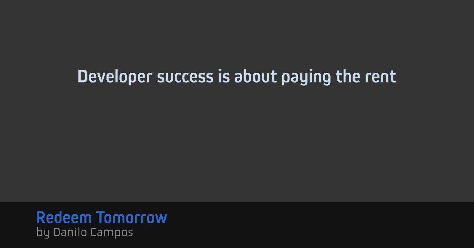 Developer success is about paying the rent