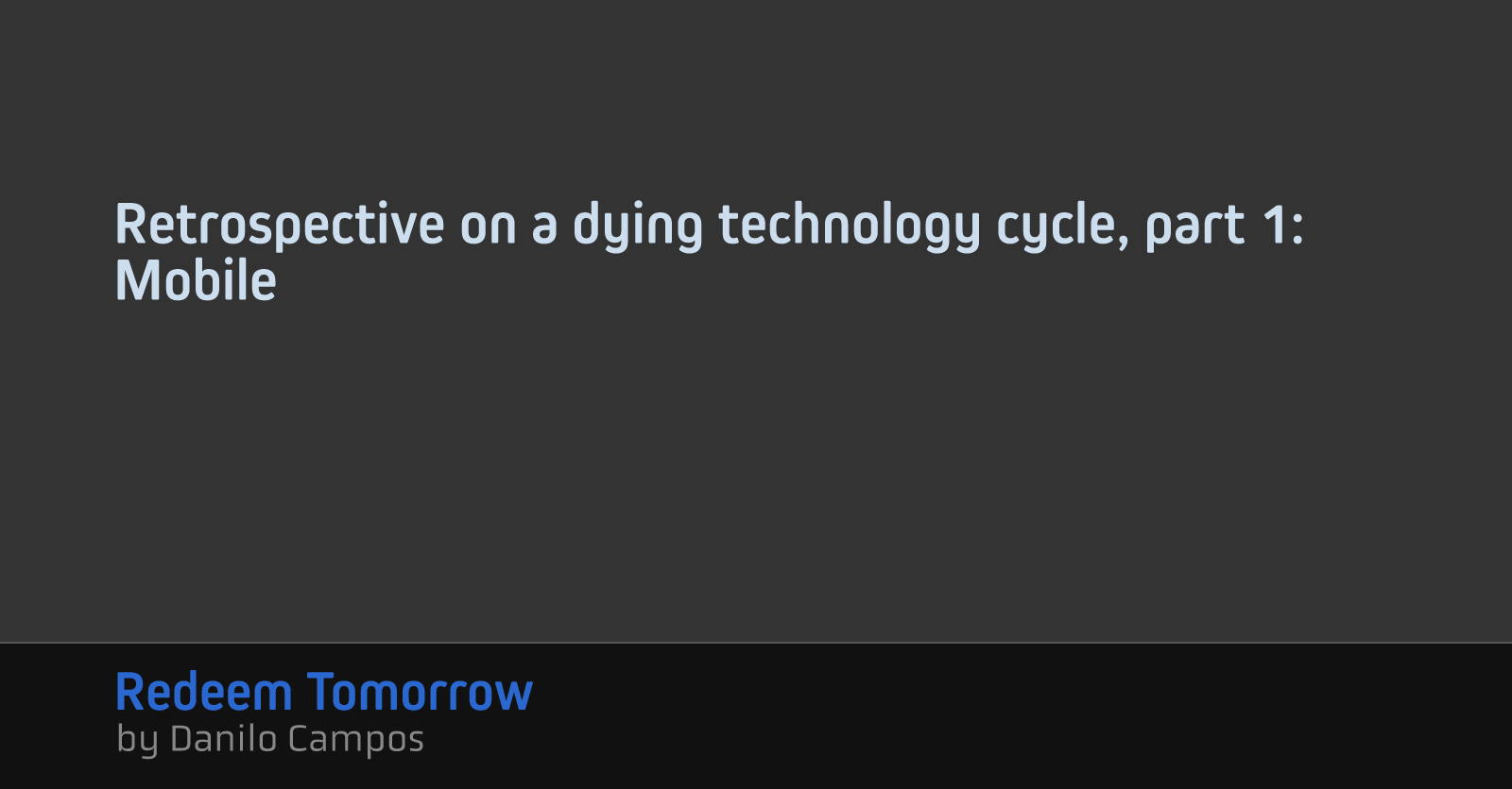 Retrospective on a dying technology cycle, part 1: Mobile